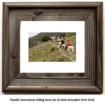 family horseback riding near me in East Setauket, New York